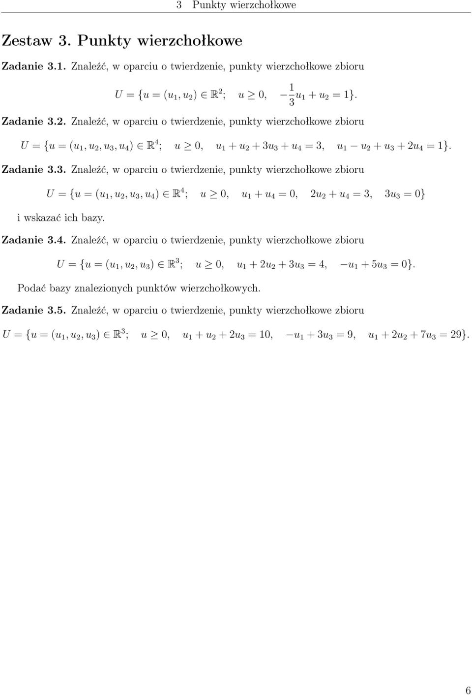 Zadanie 3.3. Znaleźć, w oparciu o twierdzenie, punkty wierzchołkowe zbioru U = {u = (u, u 2, u 3, u 4 