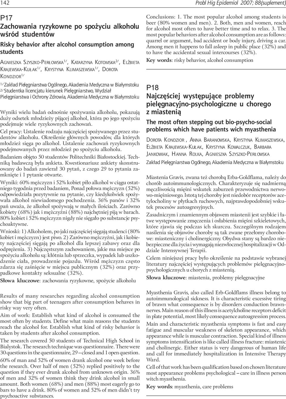 Pielêgniarstwo, Wydzia³ Pielêgniarstwa i Ochrony Zdrowia, Akademia Medyczna w Bia³ymstoku Wyniki wielu badañ odnoœnie spo ywania alkoholu, pokazuj¹ du y odsetek m³odzie y pij¹cej alkohol, która po