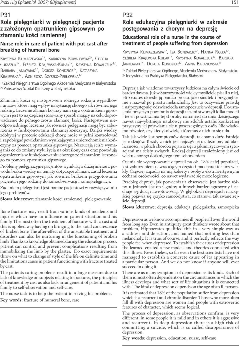 KRAJEWSKA 1/, AGNIESZKA SZYSZKO-PER OWSKA 1/ 1/ Zak³ad Pielêgniarstwa Ogólnego, Akademia Medyczna w Bia³ymstoku 2/ Pañstwowy Szpital Kliniczny w Bia³ymstoku Z³amania koœci s¹ nastêpstwem ró nego