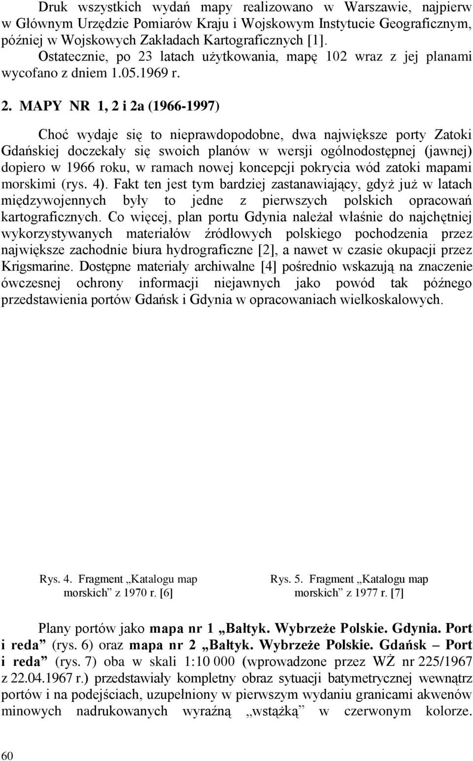 latach użytkowania, mapę 102 wraz z jej planami wycofano z dniem 1.05.1969 r. 2.