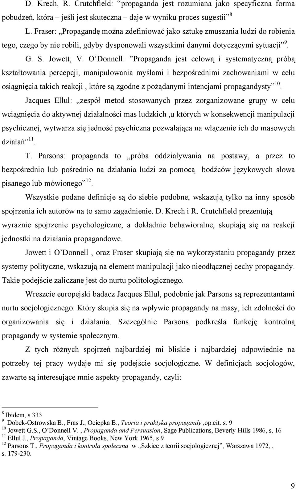 O Donnell: Propaganda jest celową i systematyczną próbą kształtowania percepcji, manipulowania myślami i bezpośrednimi zachowaniami w celu osiągnięcia takich reakcji, które są zgodne z pożądanymi