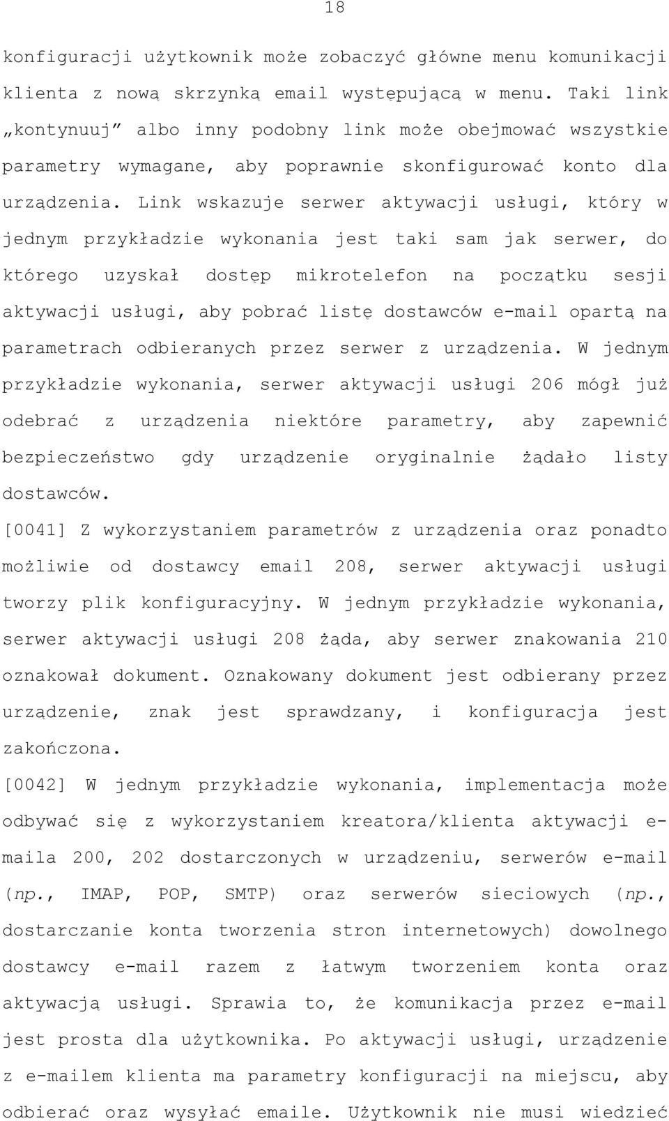 Link wskazuje serwer aktywacji usługi, który w jednym przykładzie wykonania jest taki sam jak serwer, do którego uzyskał dostęp mikrotelefon na początku sesji aktywacji usługi, aby pobrać listę