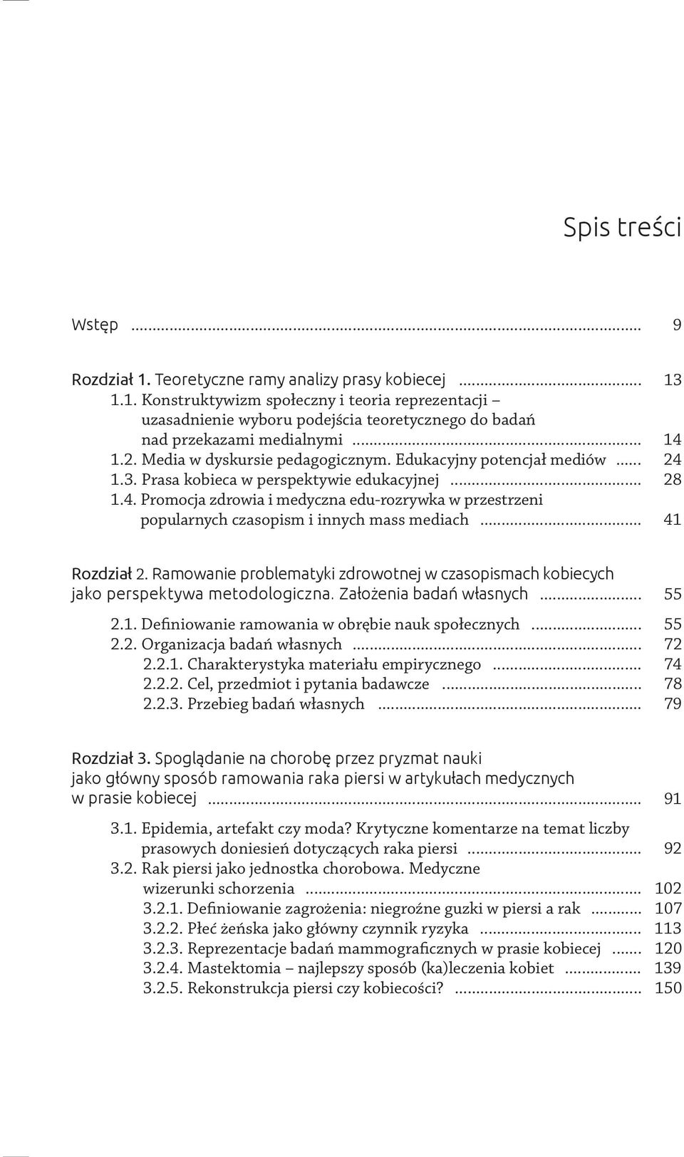 .. 41 Rozdział 2. Ramowanie problematyki zdrowotnej w czasopismach kobiecych jako perspektywa metodologiczna. Założenia badań własnych... 55 2.1. Definiowanie ramowania w obrębie nauk społecznych.