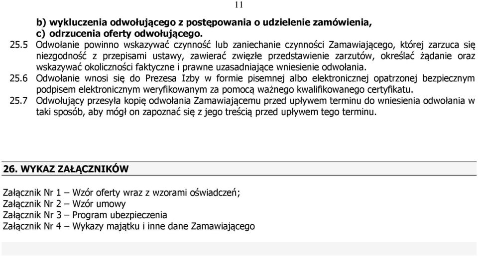 wskazywać okoliczności faktyczne i prawne uzasadniające wniesienie odwołania. 25.