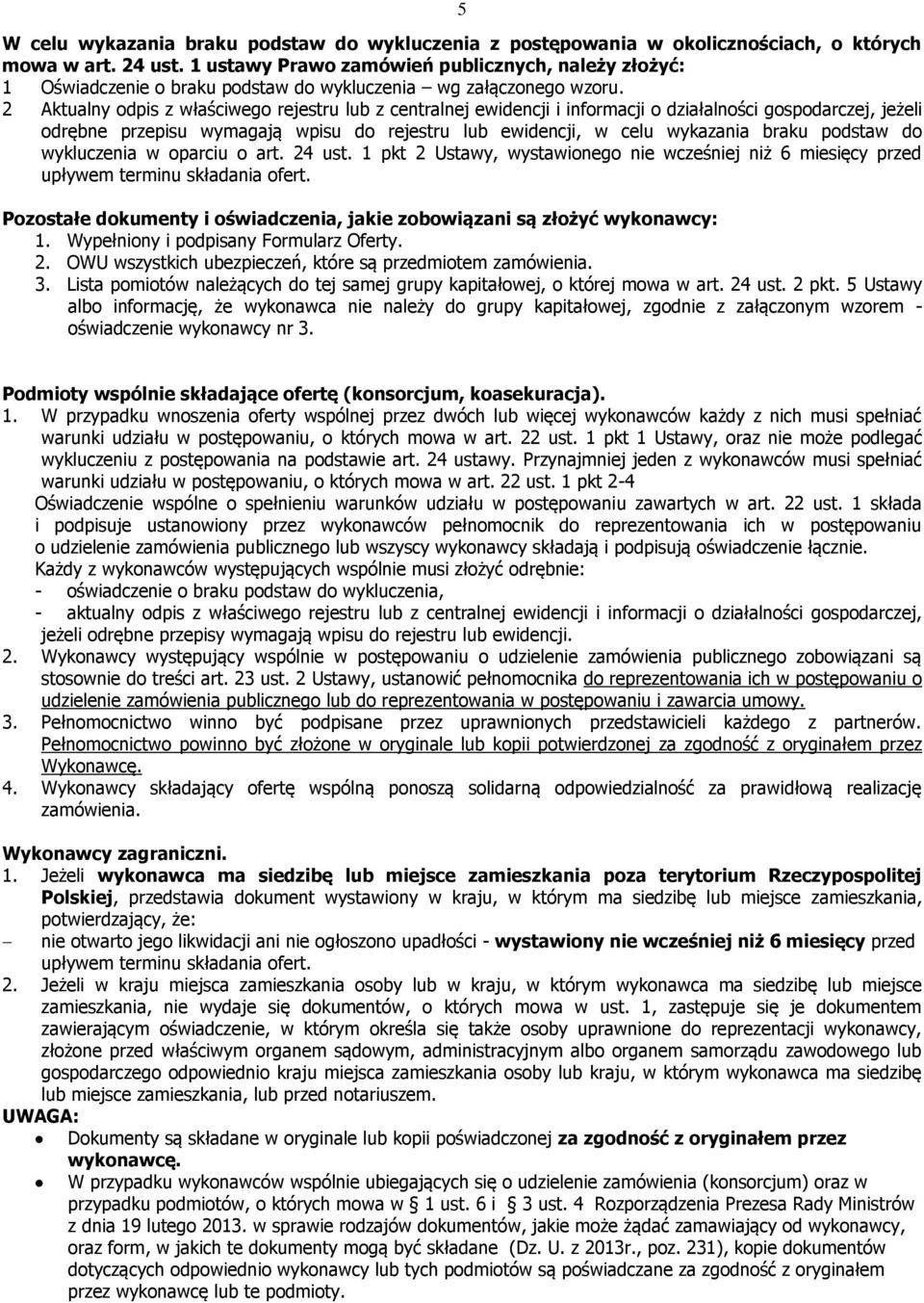 2 Aktualny odpis z właściwego rejestru lub z centralnej ewidencji i informacji o działalności gospodarczej, jeżeli odrębne przepisu wymagają wpisu do rejestru lub ewidencji, w celu wykazania braku