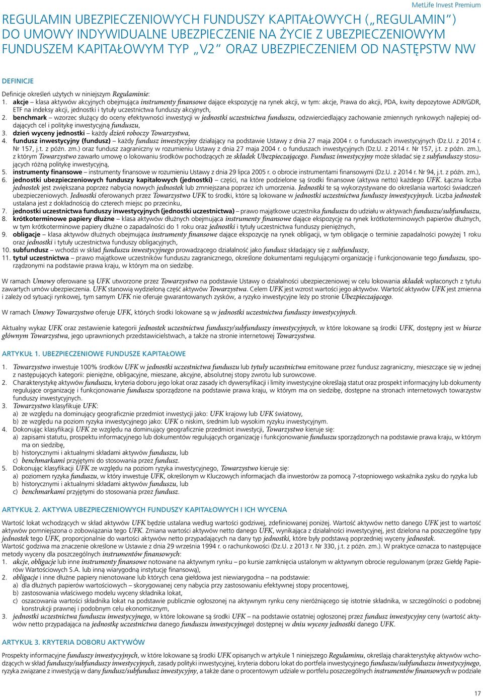 akcje klasa aktywów akcyjnych obejmująca instrumenty finansowe dające ekspozycję na rynek akcji, w tym: akcje, Prawa do akcji, PDA, kwity depozytowe ADR/GDR, ETF na indeksy akcji, jednostki i tytuły