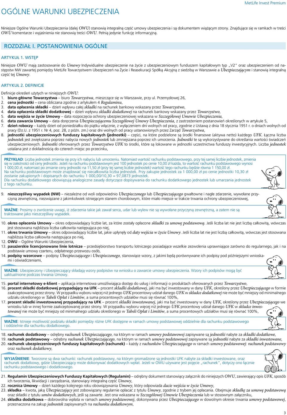 WSTĘP Niniejsze OWU mają zastosowanie do Umowy Indywidualne ubezpieczenie na życie z ubezpieczeniowym funduszem kapitałowym typ V2 oraz ubezpieczeniem od następstw NW zawartej pomiędzy MetLife