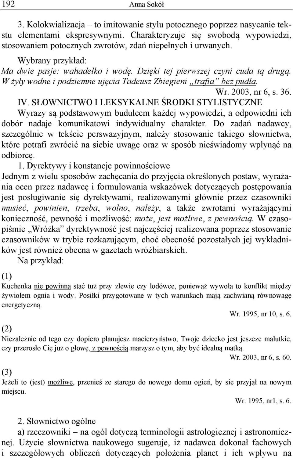 W żyły wodne i podziemne ujęcia Tadeusz Zbiegieni trafia bez pudła. Wr. 2003, nr 6, s. 36. IV.