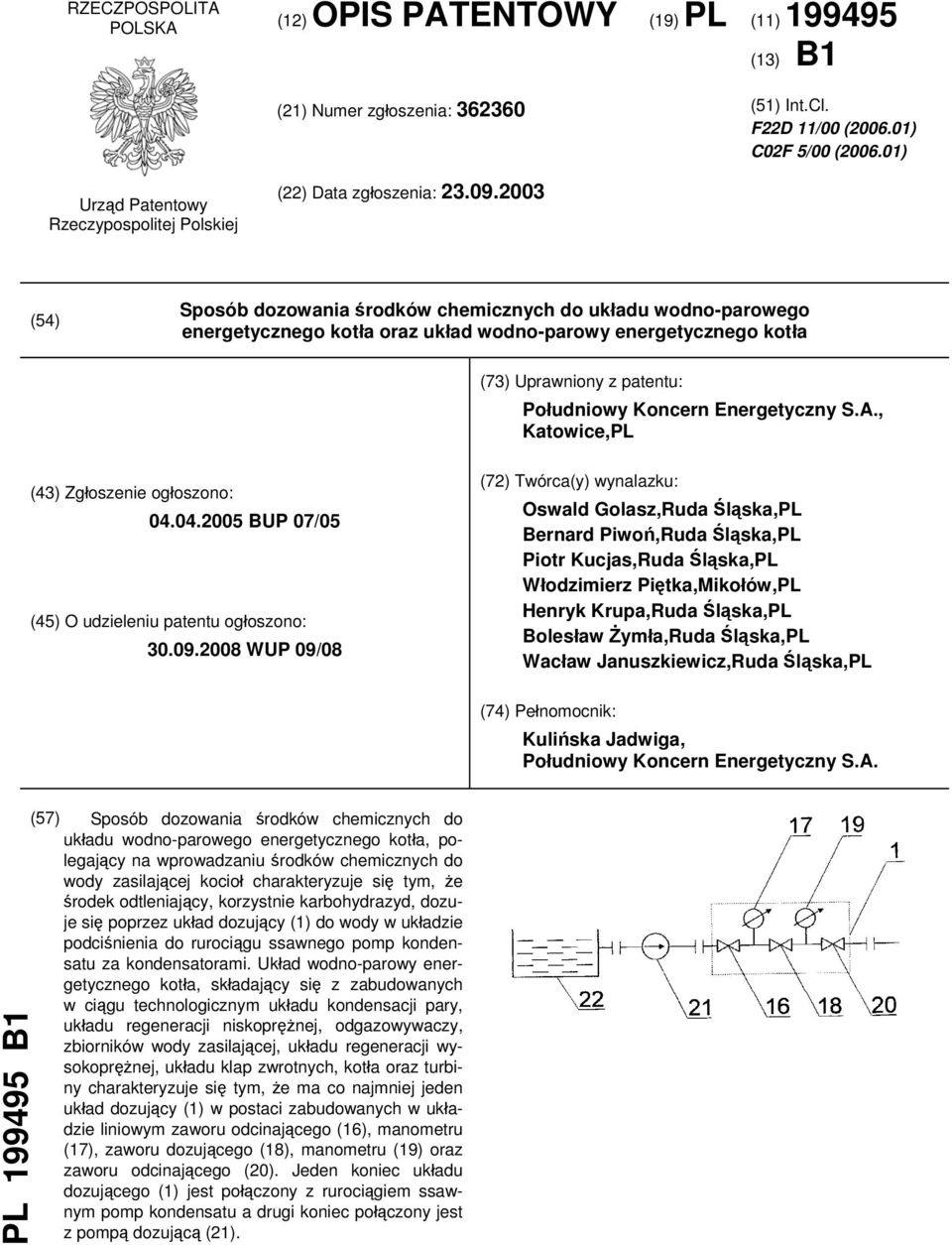 2003 (54) Sposób dozowania środków chemicznych do układu wodno-parowego energetycznego kotła oraz układ wodno-parowy energetycznego kotła (73) Uprawniony z patentu: Południowy Koncern Energetyczny S.