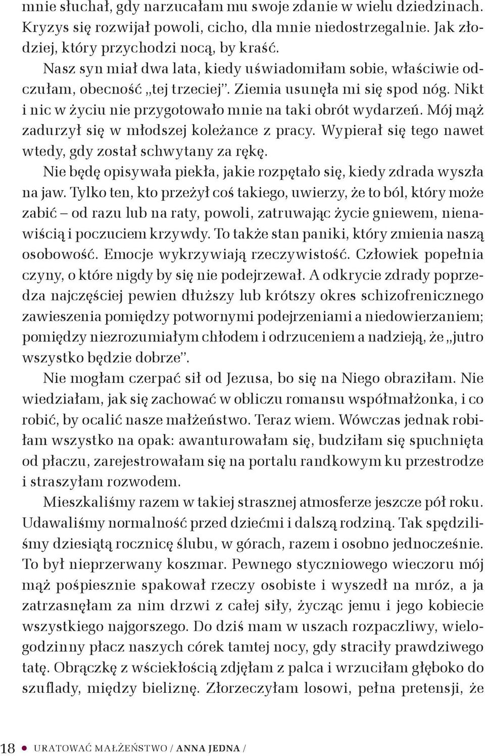 Mój mąż zadurzył się w młodszej koleżance z pracy. Wypierał się tego nawet wtedy, gdy został schwytany za rękę. Nie będę opisywała piekła, jakie rozpętało się, kiedy zdrada wyszła na jaw.