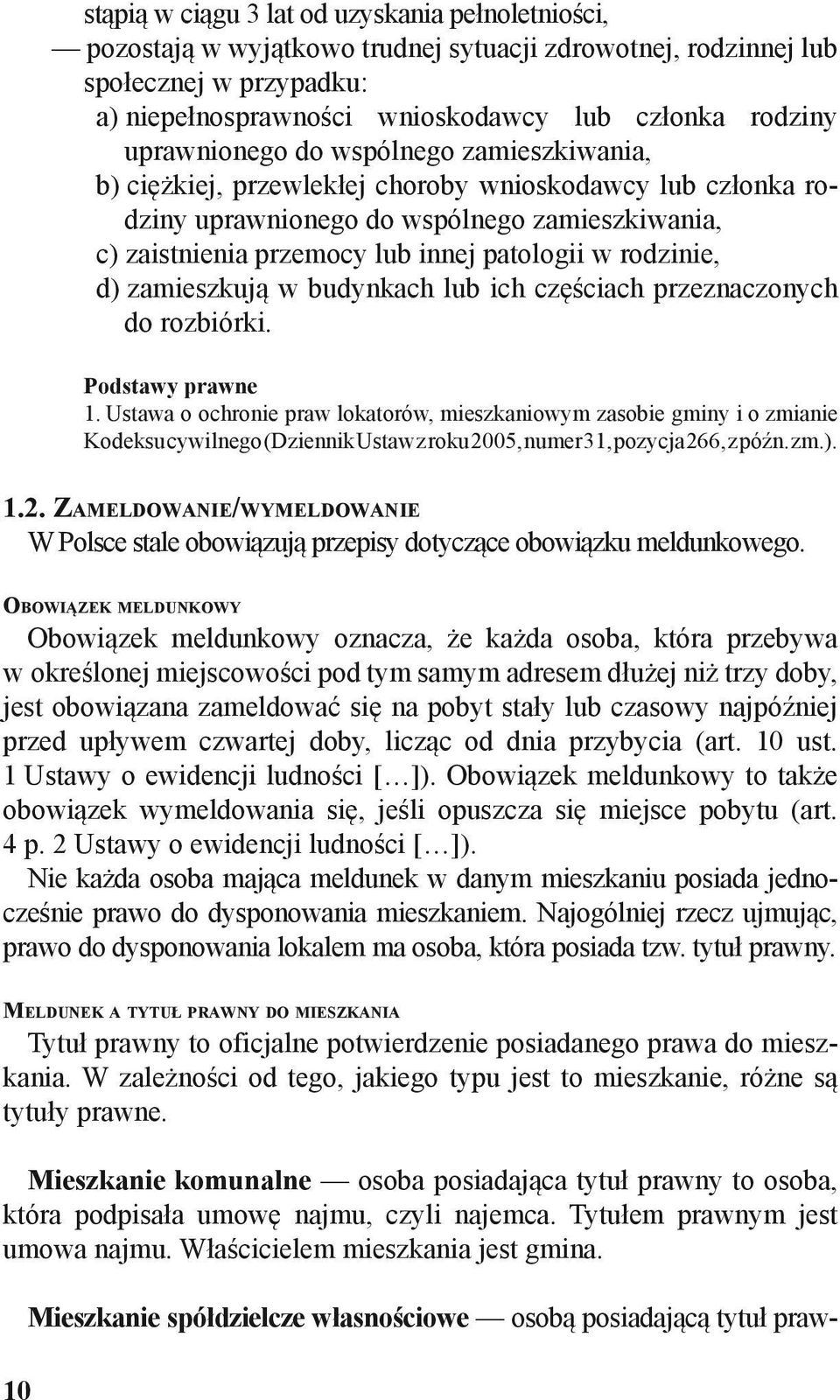 rodzinie, d) zamieszkują w budynkach lub ich częściach przeznaczonych do rozbiórki. Podstawy prawne 1.