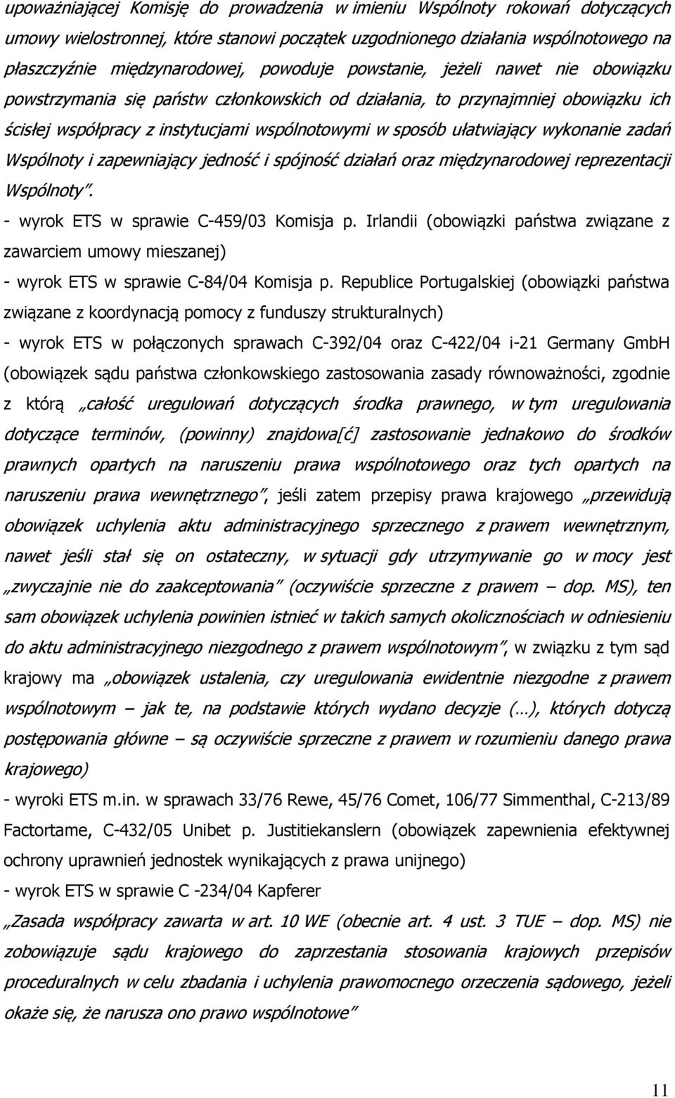 wykonanie zadań Wspólnoty i zapewniający jedność i spójność działań oraz międzynarodowej reprezentacji Wspólnoty. - wyrok ETS w sprawie C-459/03 Komisja p.