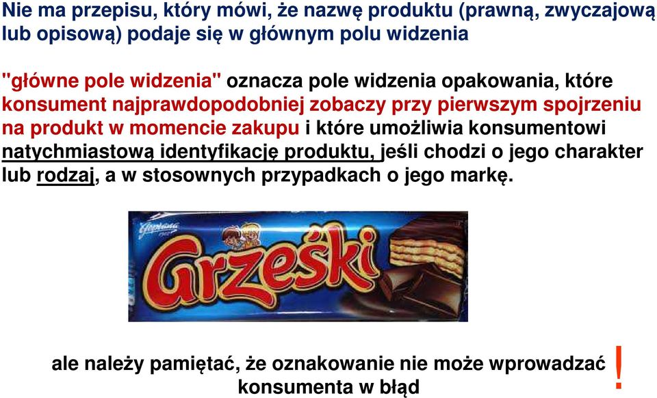 produkt w momencie zakupu i które umożliwia konsumentowi natychmiastową identyfikację produktu, jeśli chodzi o jego