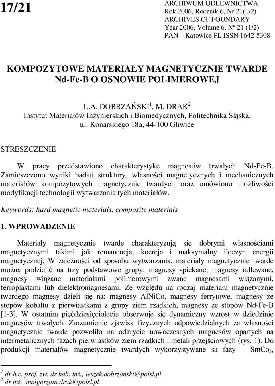 Konarskiego 18a, 44-100 Gliwice STRESZCZENIE W pracy przedstawiono charakterystyk magnesów trwałych Nd-Fe-B.