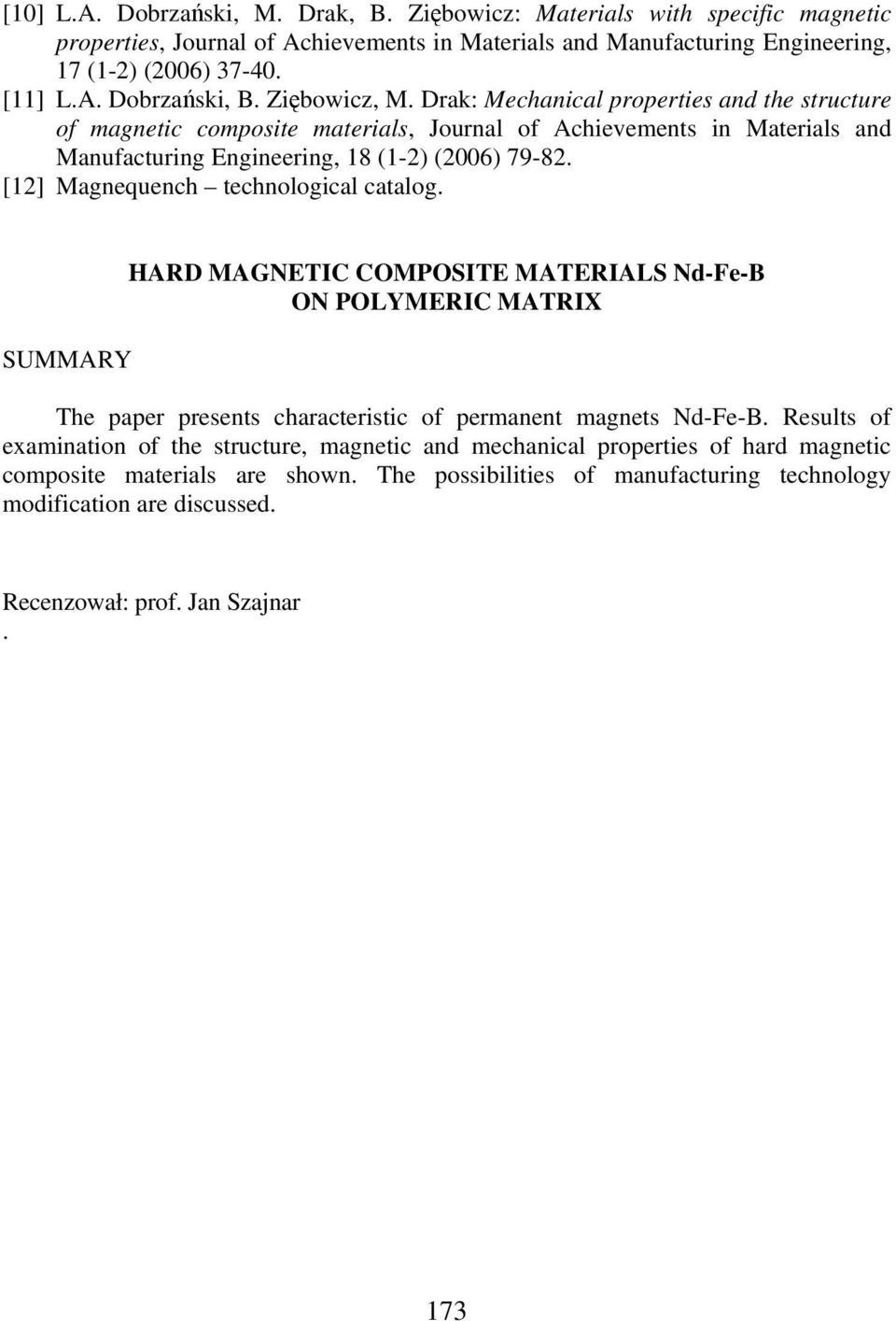 [12] Magnequench technological catalog. SUMMARY HARD MAGNETIC COMPOSITE MATERIALS Nd-Fe-B ON POLYMERIC MATRIX The paper presents characteristic of permanent magnets Nd-Fe-B.