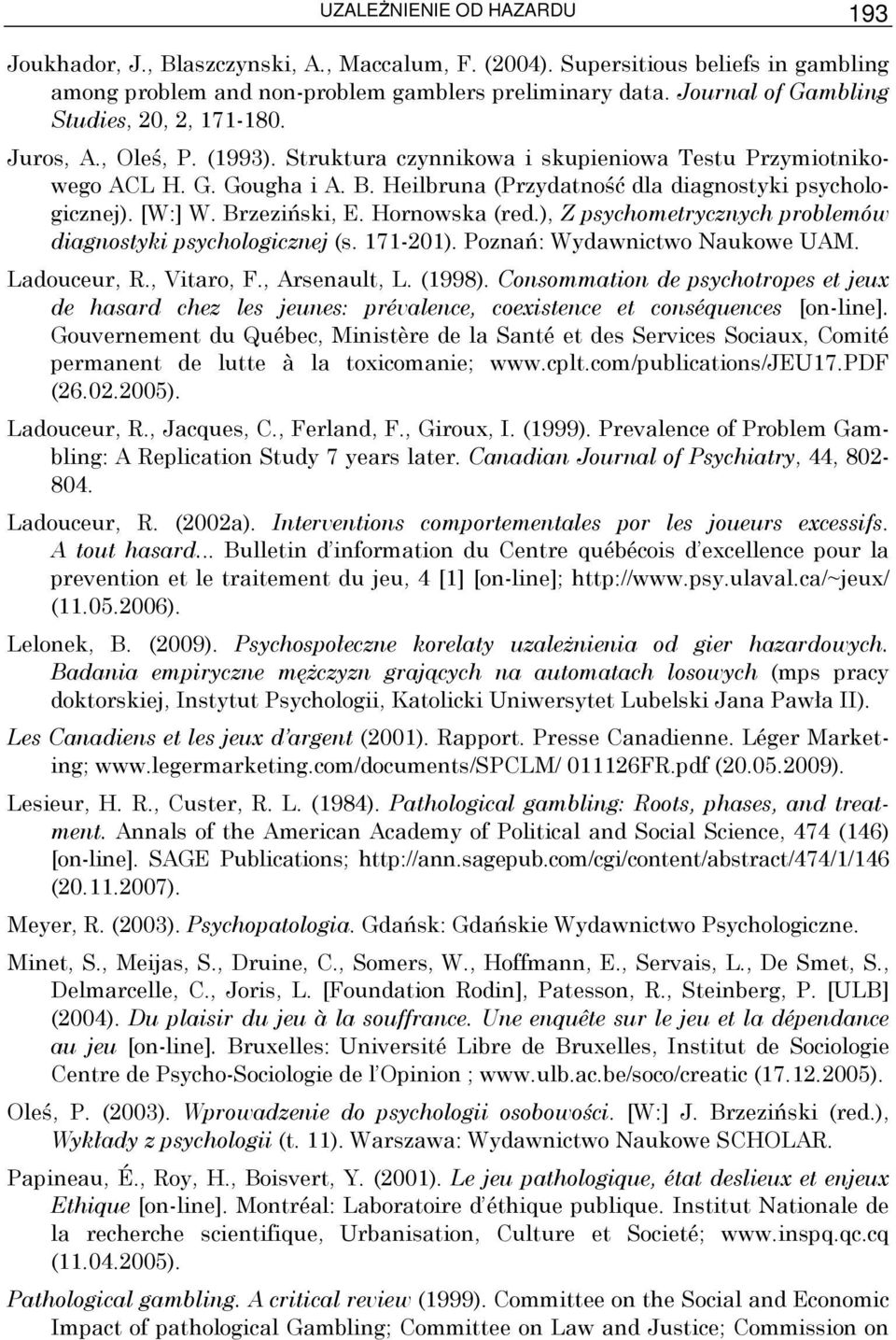 Heilbruna (Przydatność dla diagnostyki psychologicznej). [W:] W. Brzeziński, E. Hornowska (red.), Z psychometrycznych problemów diagnostyki psychologicznej (s. 171-201).
