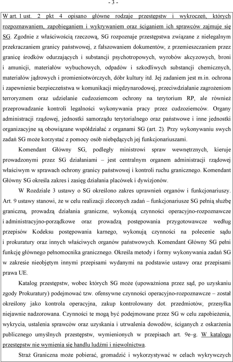 i substancji psychotropowych, wyrobów akcyzowych, broni i amunicji, materiałów wybuchowych, odpadów i szkodliwych substancji chemicznych, materiałów jądrowych i promieniotwórczych, dóbr kultury itd.