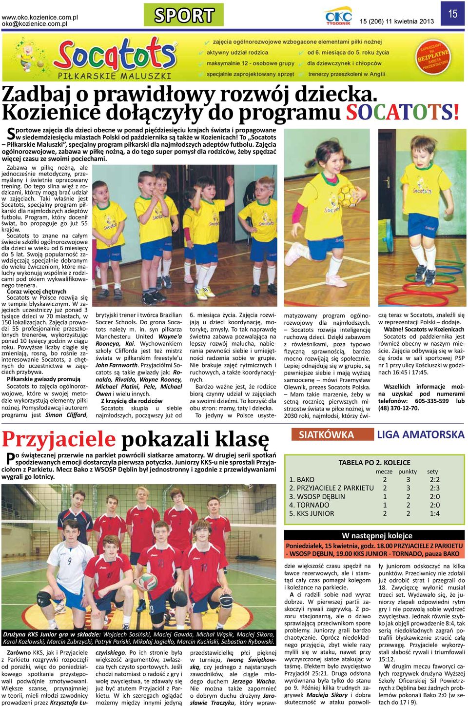 To Socatots Piłkarskie Maluszki, specjalny program piłkarski dla najmłodszych adeptów futbolu.