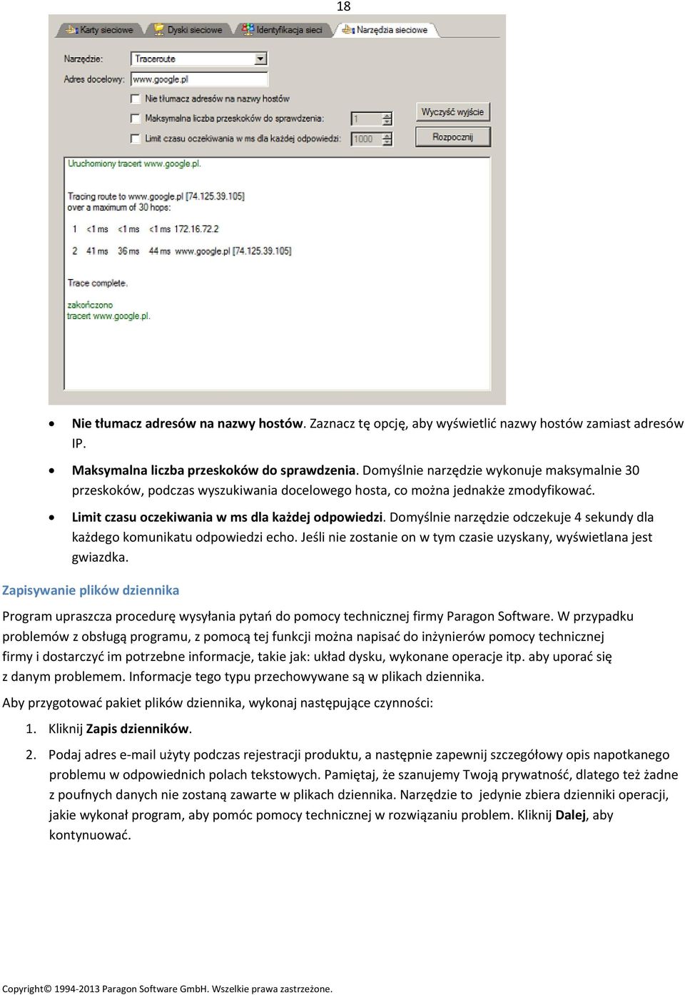 Domyślnie narzędzie odczekuje 4 sekundy dla każdego komunikatu odpowiedzi echo. Jeśli nie zostanie on w tym czasie uzyskany, wyświetlana jest gwiazdka.