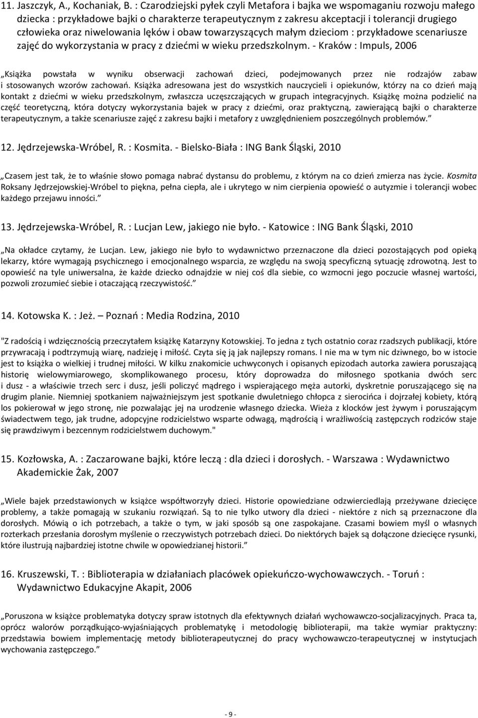 niwelowania lęków i obaw towarzyszących małym dzieciom : przykładowe scenariusze zajęć do wykorzystania w pracy z dziećmi w wieku przedszkolnym.