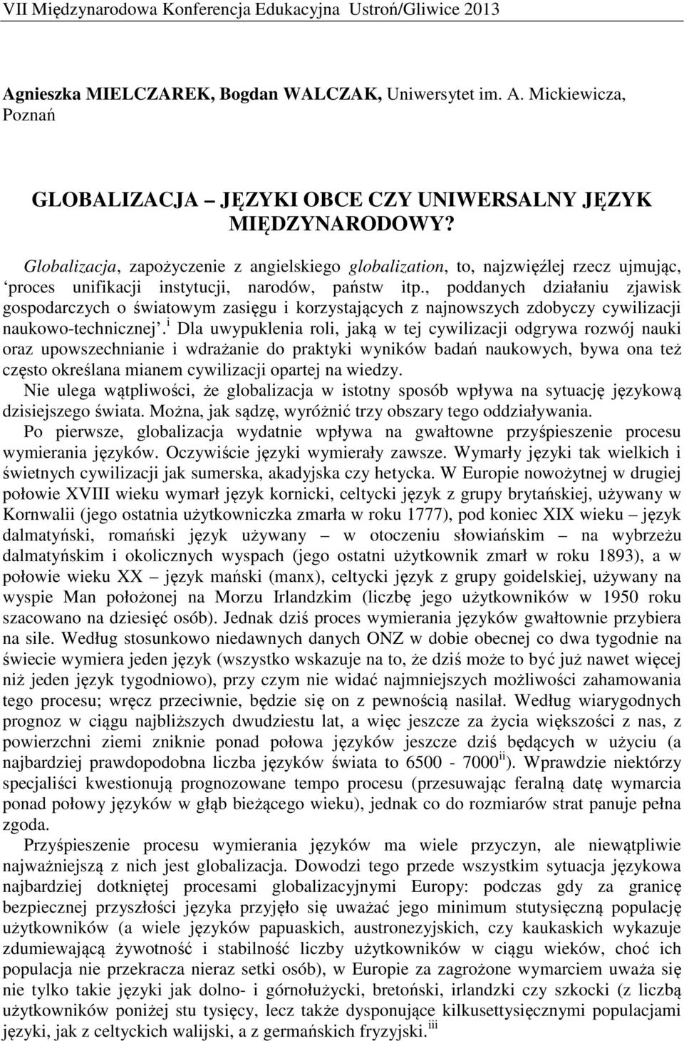 , poddanych działaniu zjawisk gospodarczych o światowym zasięgu i korzystających z najnowszych zdobyczy cywilizacji naukowo-technicznej.