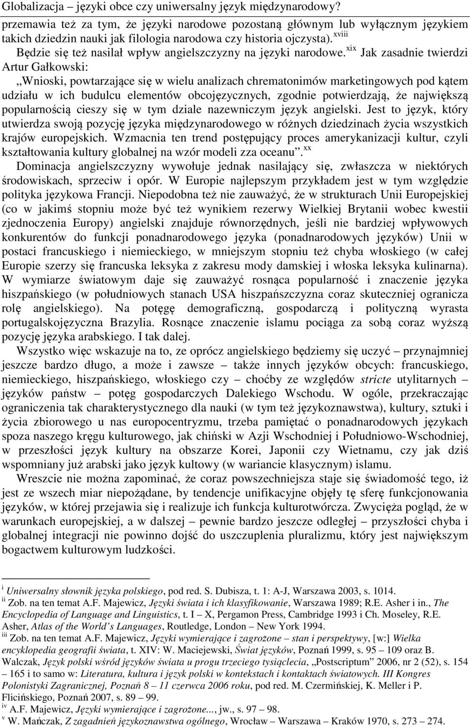 xviii Będzie się też nasilał wpływ angielszczyzny na języki narodowe.