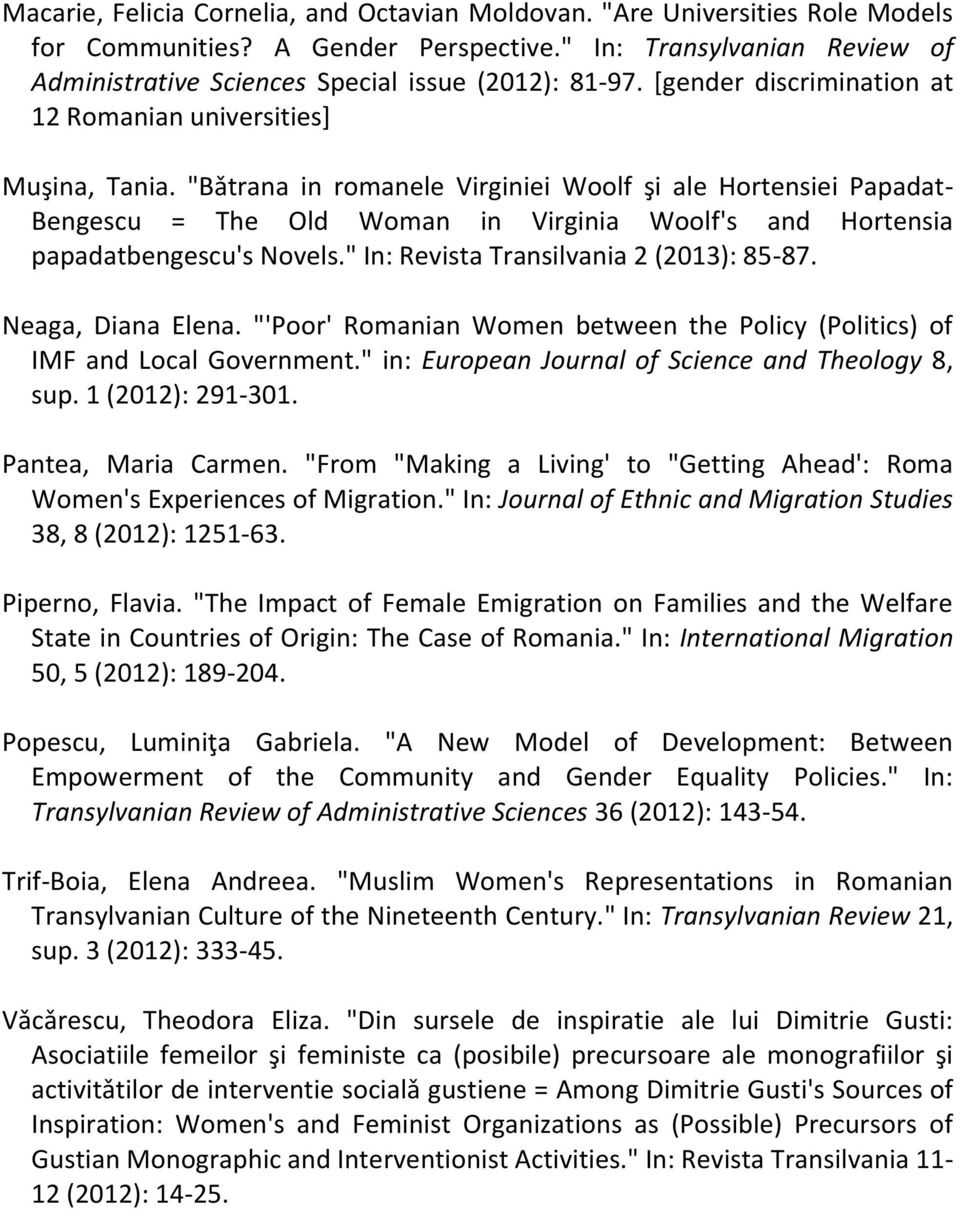 "Bǎtrana in romanele Virginiei Woolf şi ale Hortensiei Papadat- Bengescu = The Old Woman in Virginia Woolf's and Hortensia papadatbengescu's Novels." In: Revista Transilvania 2 (2013): 85-87.