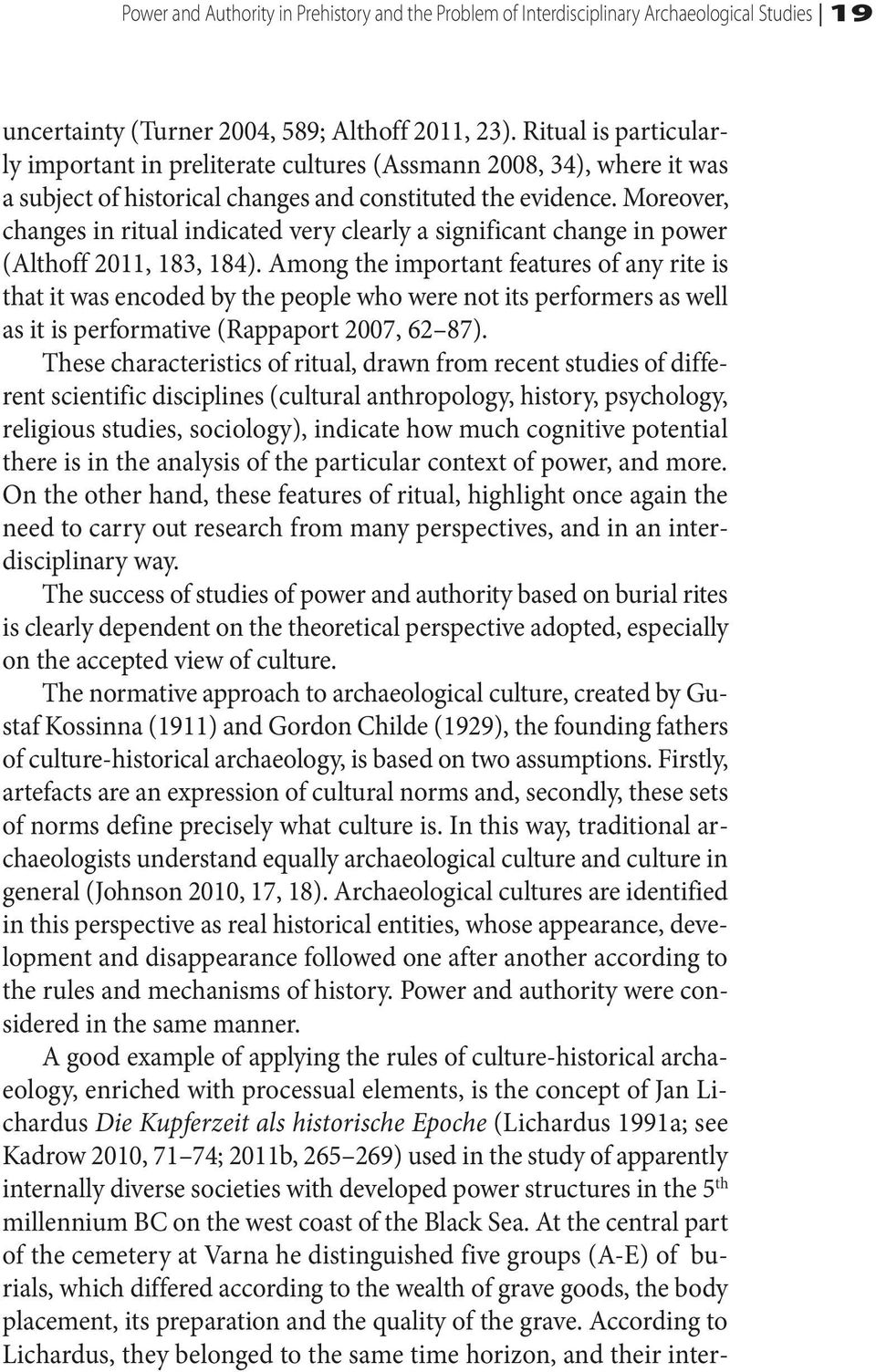 Moreover, changes in ritual indicated very clearly a significant change in power (Althoff 2011, 183, 184).