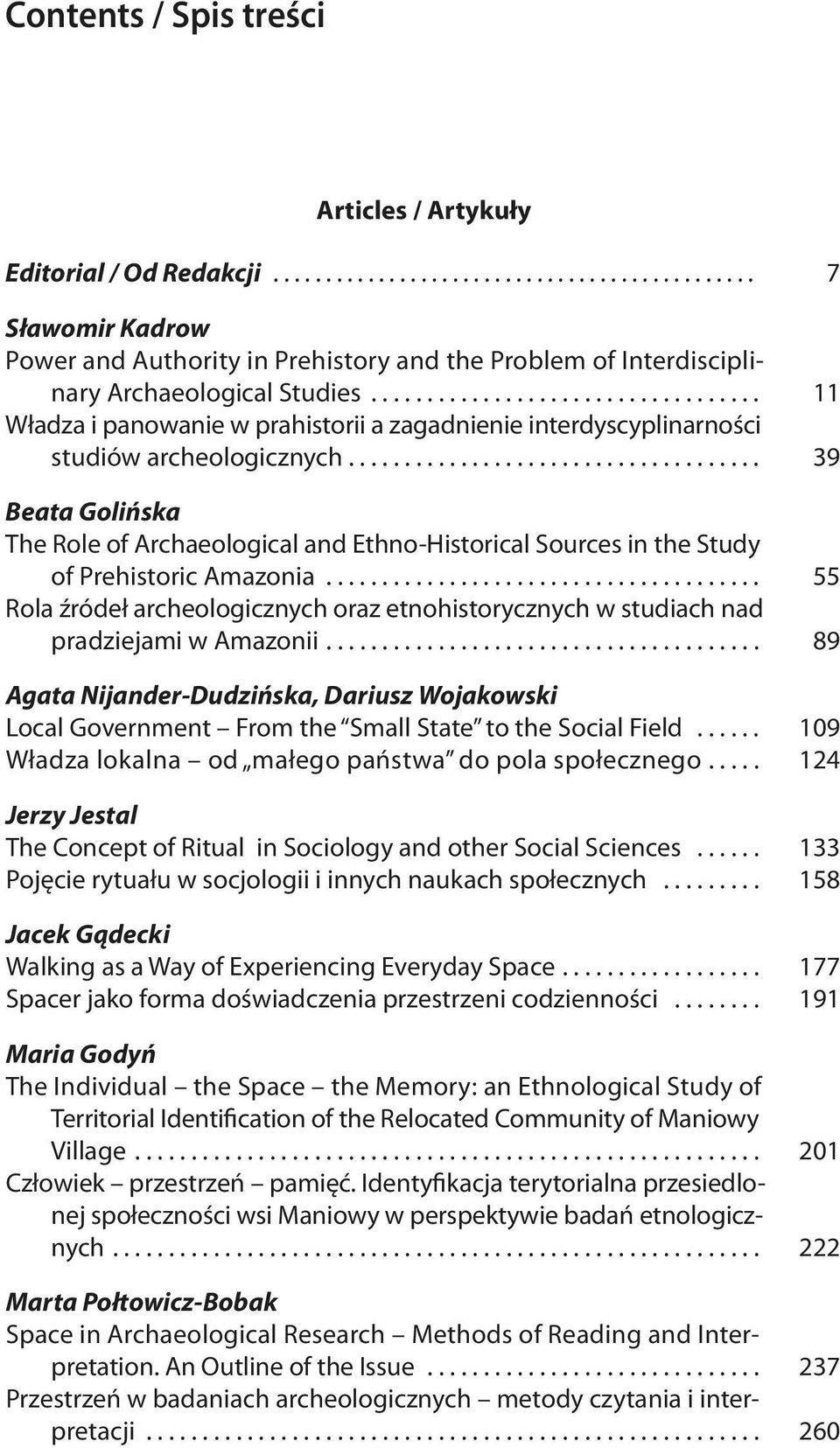 ... 39 Beata Golińska The Role of Archaeological and Ethno-Historical Sources in the Study of Prehistoric Amazonia.