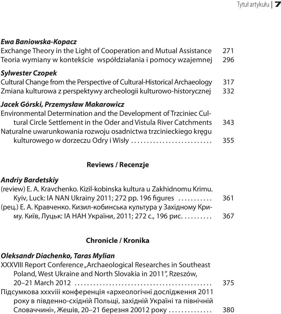 Determination and the Development of Trzciniec Cultural Circle Settlement in the Oder and Vistula River Catchments 343 Naturalne uwarunkowania rozwoju osadnictwa trzcinieckiego kręgu kulturowego w