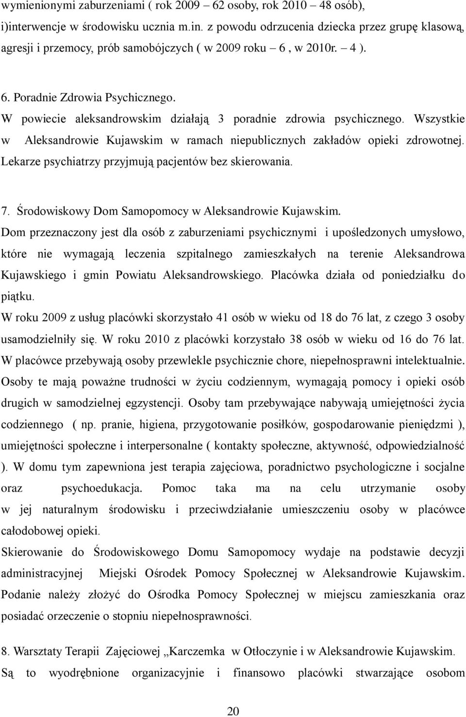 Lekarze psychiatrzy przyjmują pacjentów bez skierowania. 7. Środowiskowy Dom Samopomocy w Aleksandrowie Kujawskim.