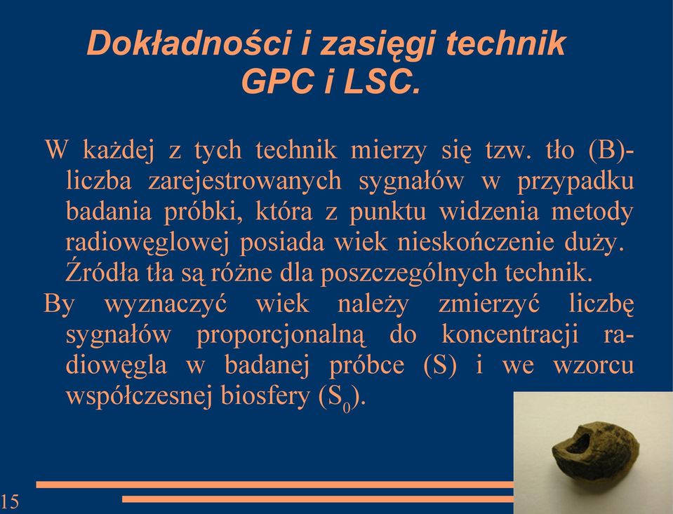 radiowęglowej posiada wiek nieskończenie duży. Źródła tła są różne dla poszczególnych technik.