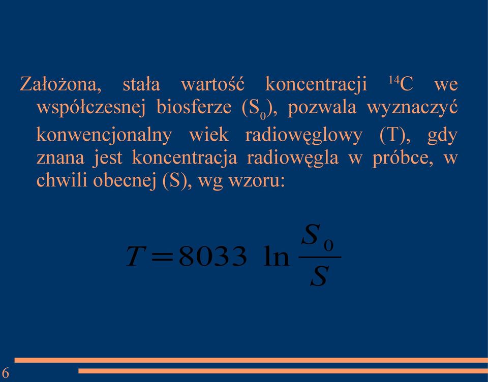 radiowęglowy (T), gdy znana jest koncentracja radiowęgla