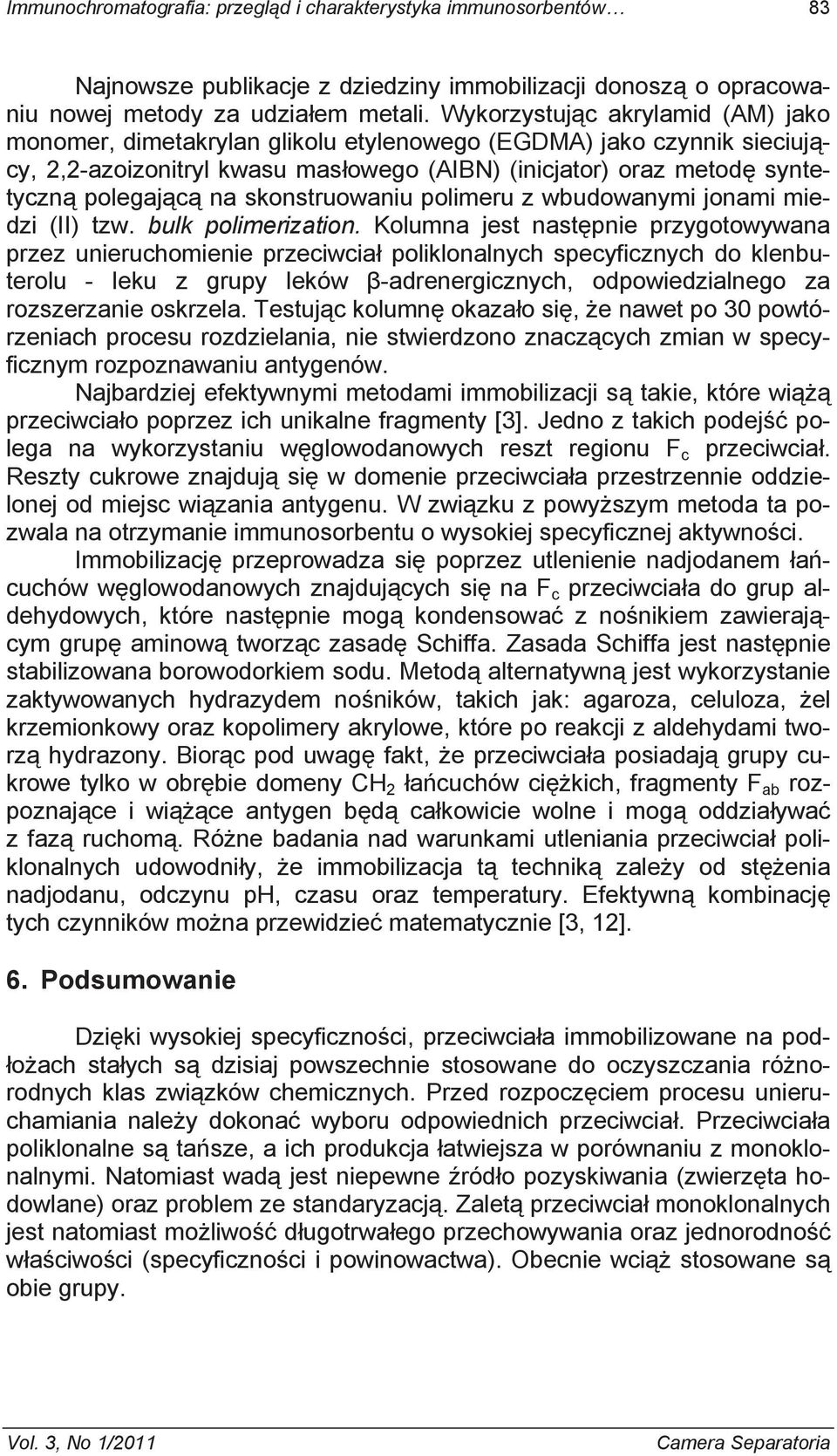 skonstruowaniu polimeru z wbudowanymi jonami miedzi (II) tzw. bulk polimerization.