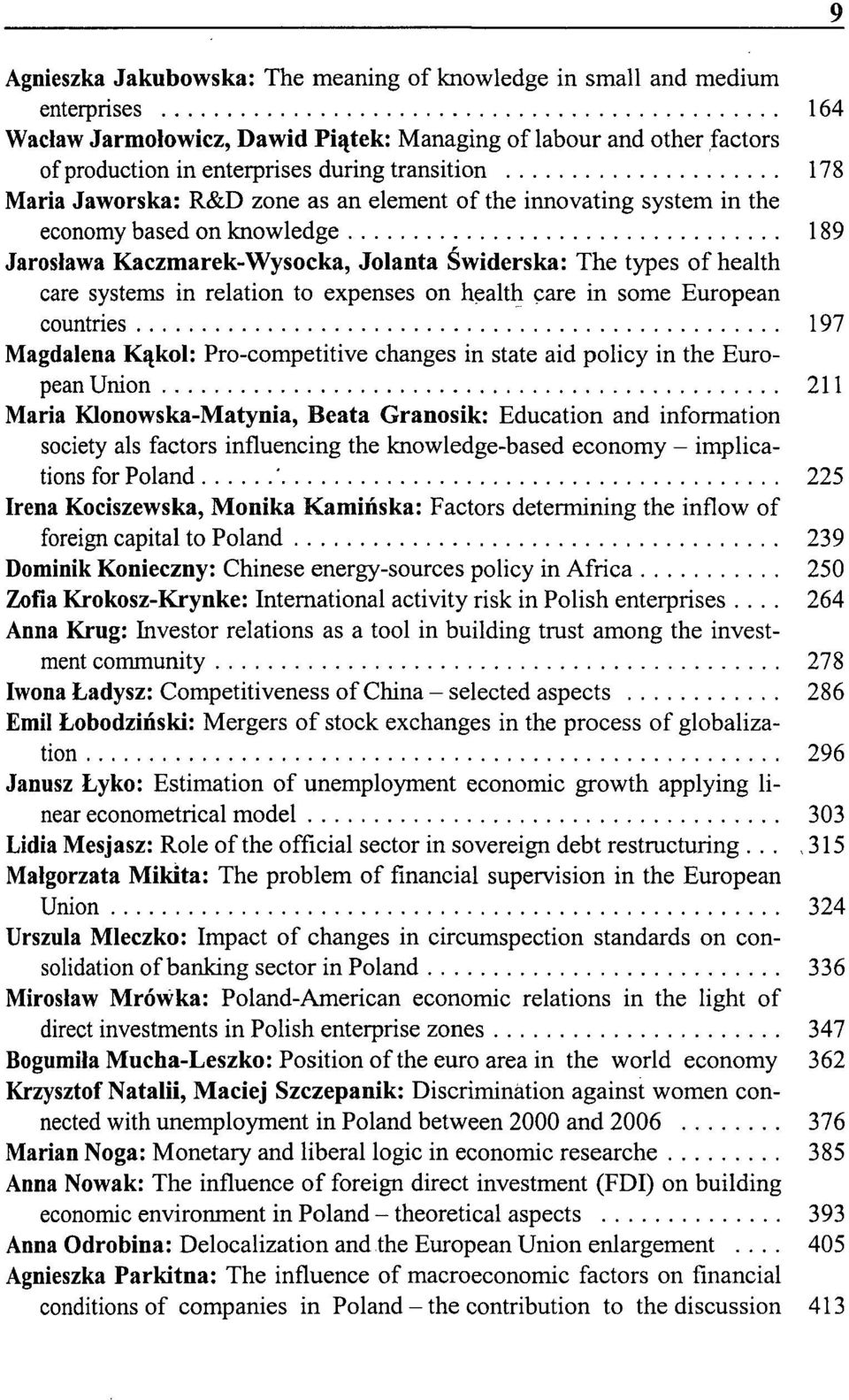 in relation to expenses on health care in some European countries 197 Magdalena Kąkol: Pro-competitive changes in state aid policy in the European Union 211 Maria Klonowska-Matynia, Beata Granosik: