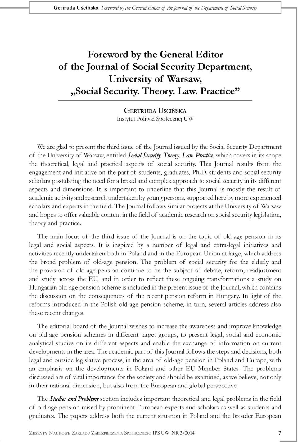 Practice GERTRUDA UŚCIŃSKA Instytut Polityki Społecznej UW We are glad to present the third issue of the Journal issued by the Social Security Department of the University of Warsaw, entitled Social