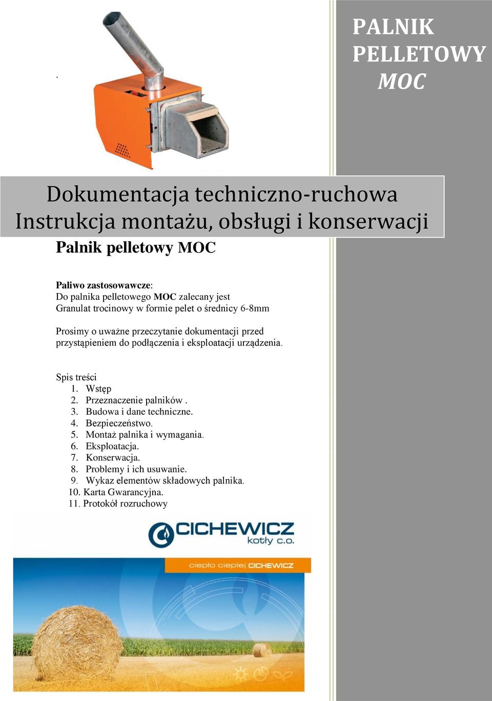 podłączenia i eksploatacji urządzenia. Spis treści 1. Wstęp 2. Przeznaczenie palników. 3. Budowa i dane techniczne. 4. Bezpieczeństwo. 5.