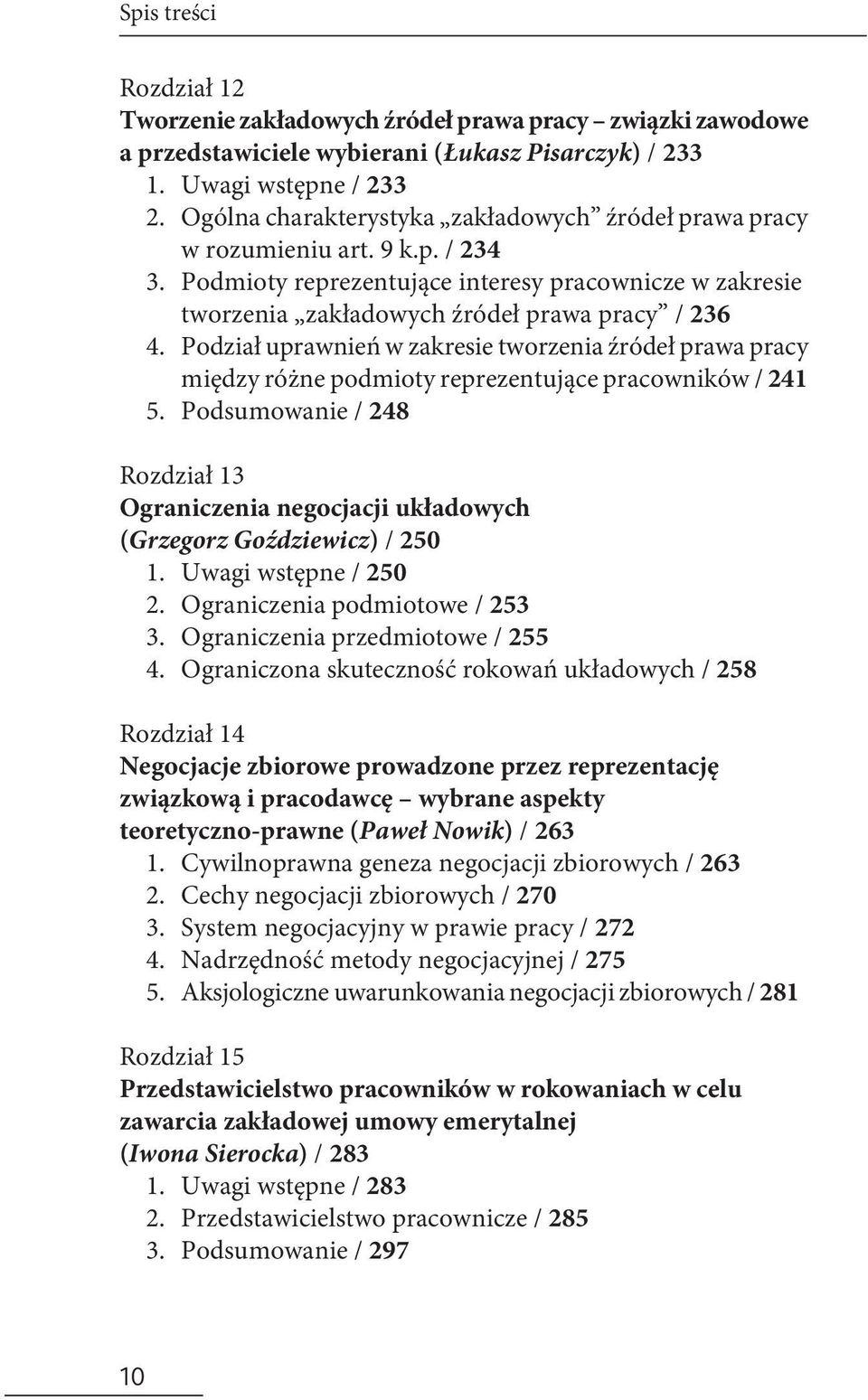 Podział uprawnień w zakresie tworzenia źródeł prawa pracy między różne podmioty reprezentujące pracowników / 241 5.