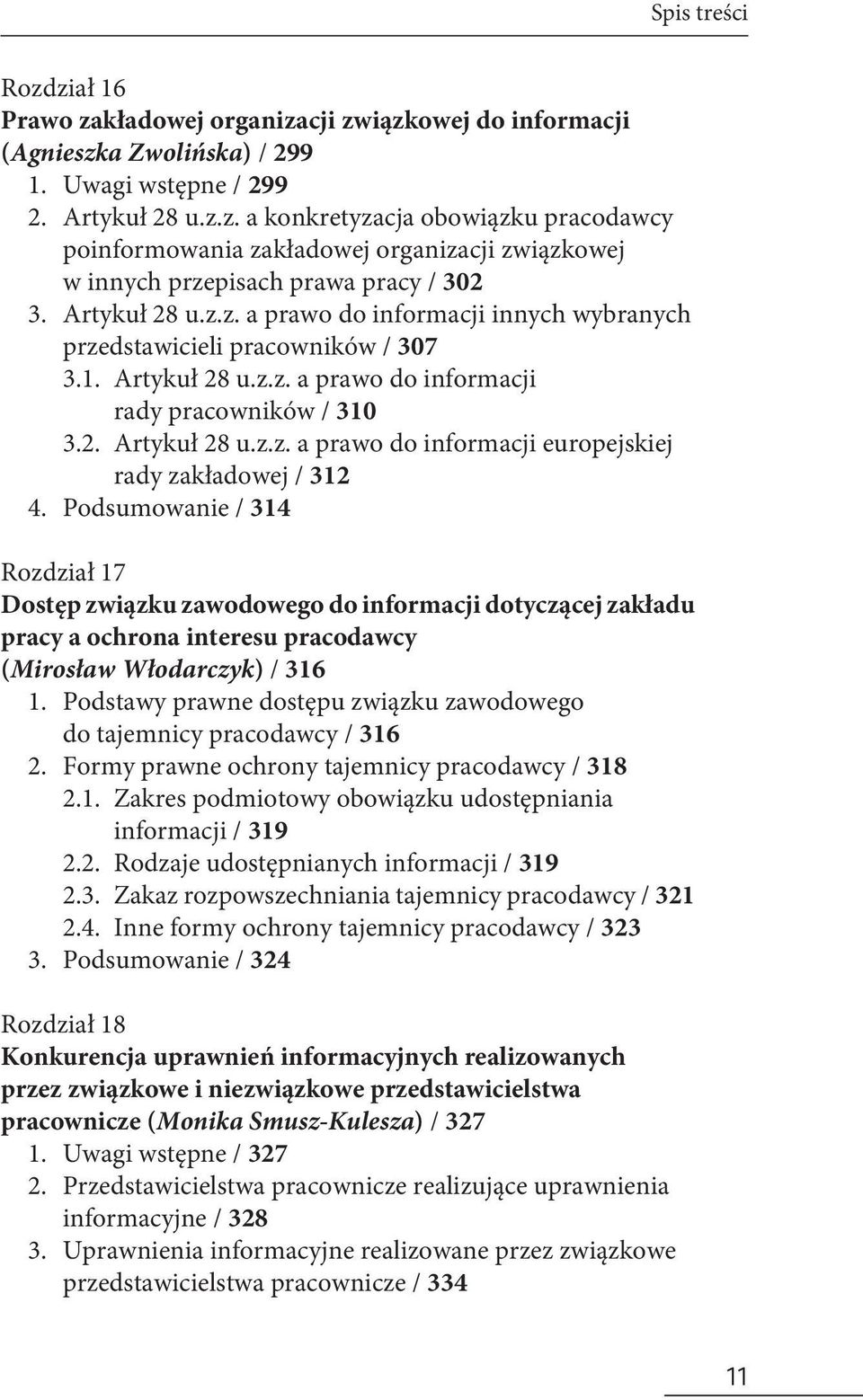 Podsumowanie / 314 Rozdział 17 Dostęp związku zawodowego do informacji dotyczącej zakładu pracy a ochrona interesu pracodawcy (Mirosław Włodarczyk) / 316 1.