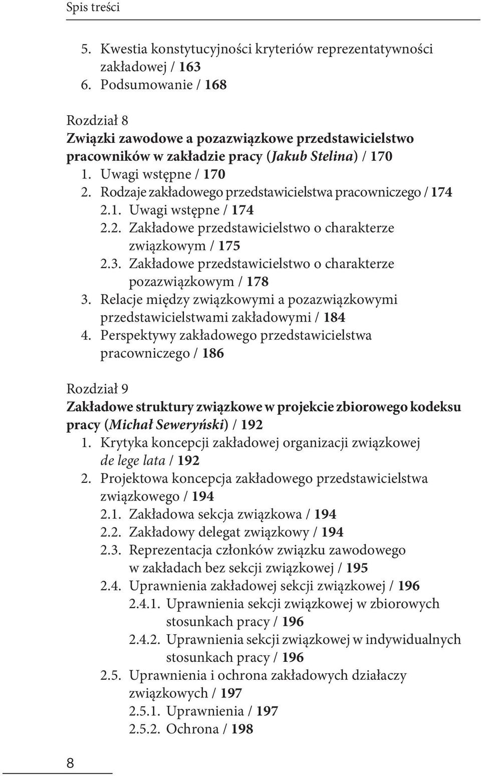 Rodzaje zakładowego przedstawicielstwa pracowniczego / 174 2.1. Uwagi wstępne / 174 2.2. Zakładowe przedstawicielstwo o charakterze związkowym / 175 2.3.