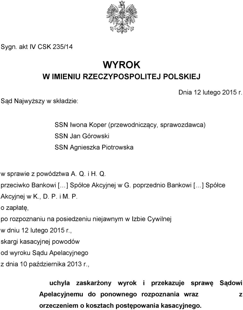 poprzednio Bankowi [ ] Spółce Akcyjnej w K., D. P. i M. P. o zapłatę, po rozpoznaniu na posiedzeniu niejawnym w Izbie Cywilnej w dniu 12 lutego 2015 r.