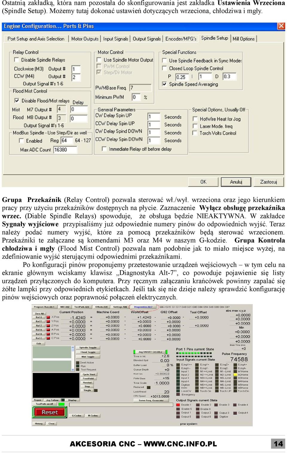 (Diable Spindle Relays) spowoduje, że obsługa będzie NIEAKTYWNA. W zakładce Sygnały wyjściowe przypisaliśmy już odpowiednie numery pinów do odpowiednich wyjść.