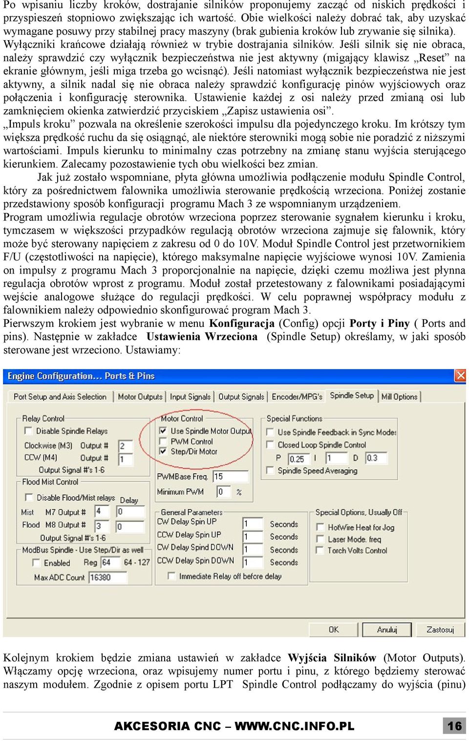 Wyłączniki krańcowe działają również w trybie dostrajania silników.