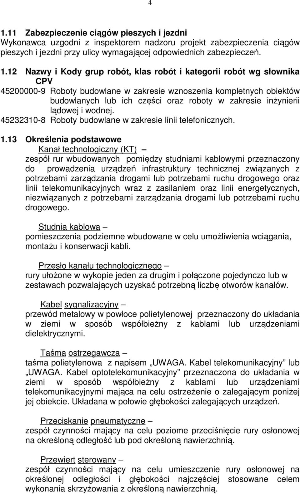 lądowej i wodnej. 45232310-8 Roboty budowlane w zakresie linii telefonicznych. 1.