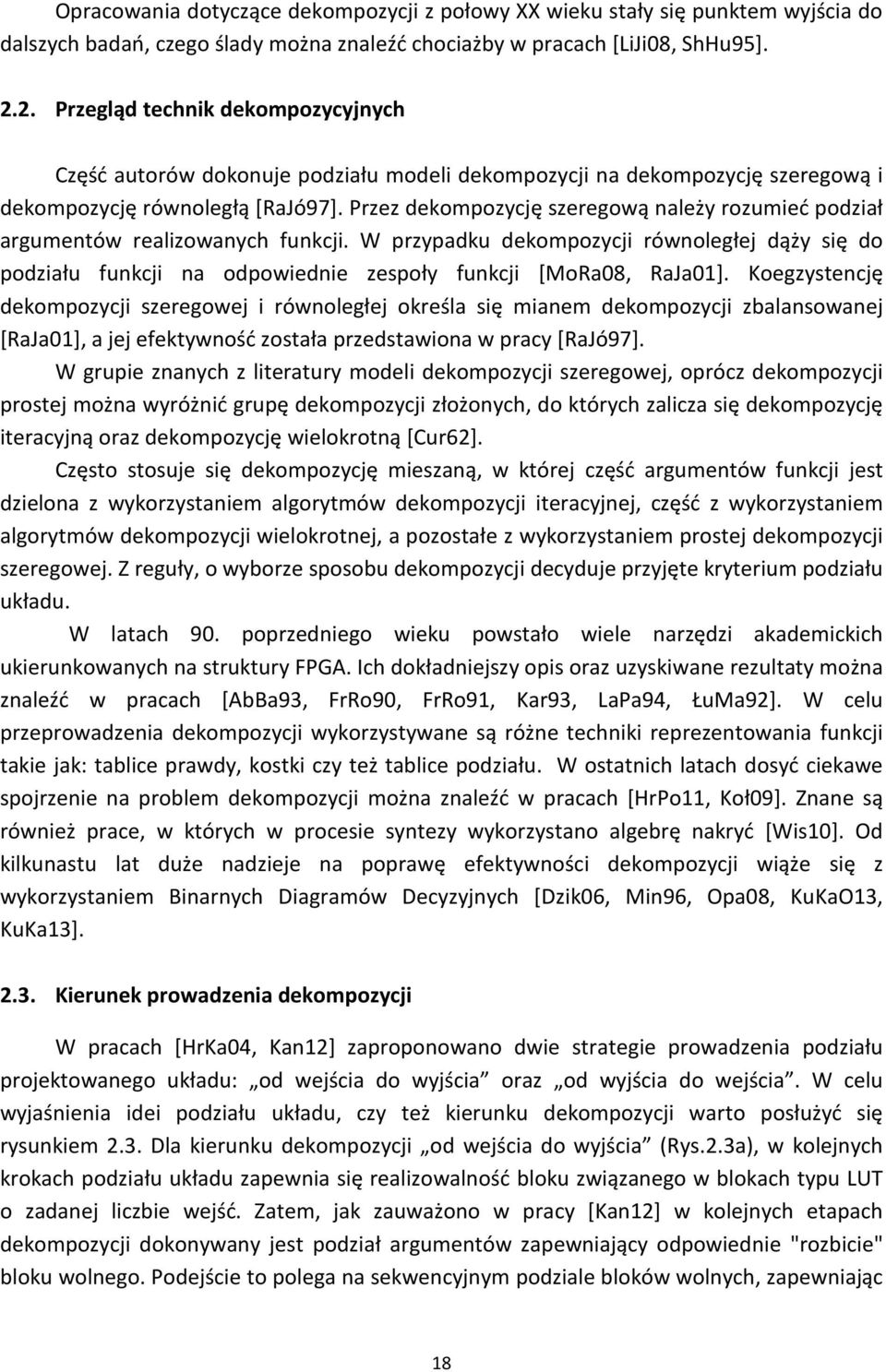 Przez dekompozycję szeregową należy rozumieć podział argumentów realizowanych funkcji.