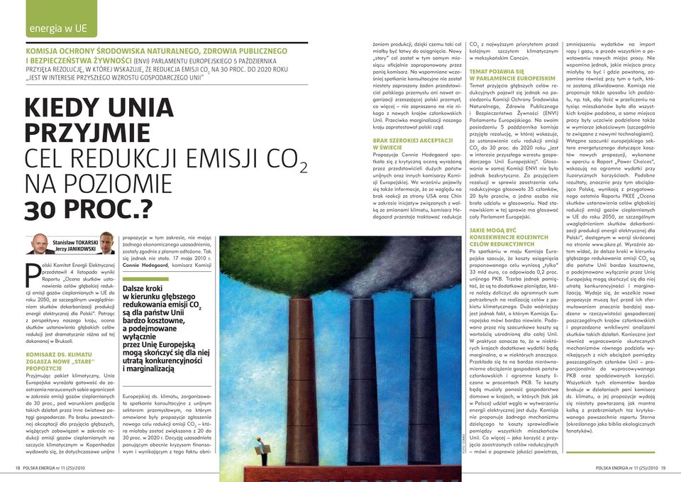 ? Stanisław Tokarski Jerzy Janikowski Polski Komitet Energii Elektrycznej przedstawił 4 listopada wyniki Raportu Ocena skutków ustanowienia celów głębokiej redukcji emisji gazów cieplarnianych w UE