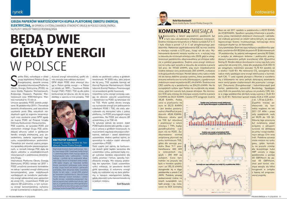 Obrotu Energią Elektryczną (POEE) na rzecz Giełdy Papierów Wartościowych, Krajowego Depozytu Papierów Wartościowych oraz WSEInfoEngine. Wartość transakcji to 15 mln zł.