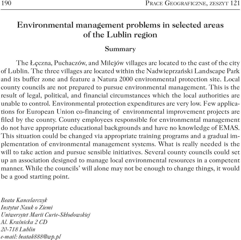 Local county councils are not prepared to pursue environmental management. This is the result of legal, political, and financial circumstances which the local authorities are unable to control.