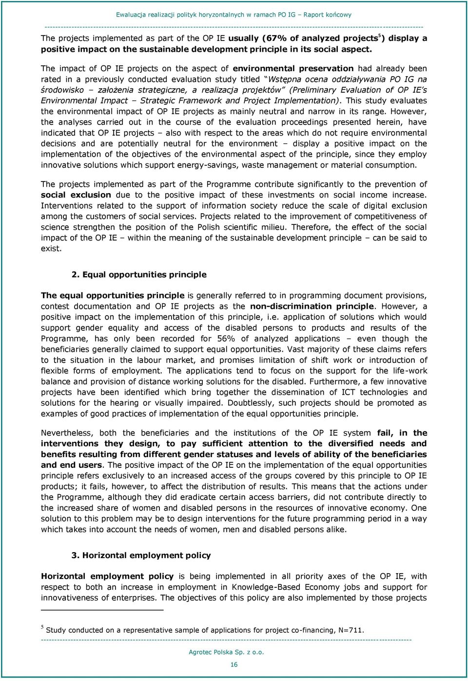 założenia strategiczne, a realizacja projektów (Preliminary Evaluation of OP IE s Environmental Impact Strategic Framework and Project Implementation).