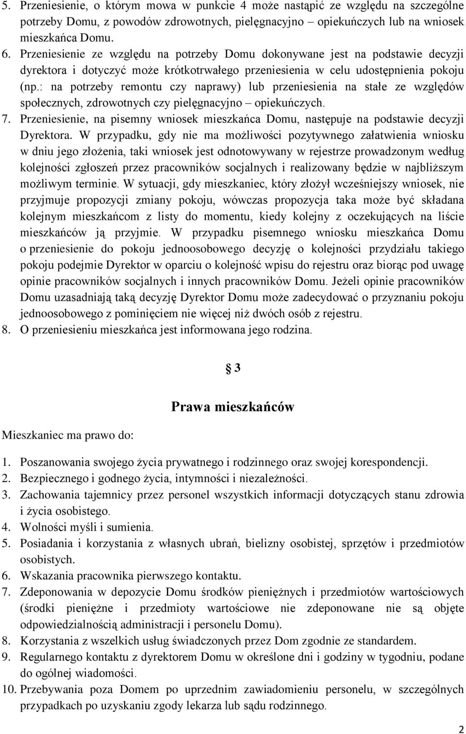 : na potrzeby remontu czy naprawy) lub przeniesienia na stałe ze względów społecznych, zdrowotnych czy pielęgnacyjno opiekuńczych. 7.